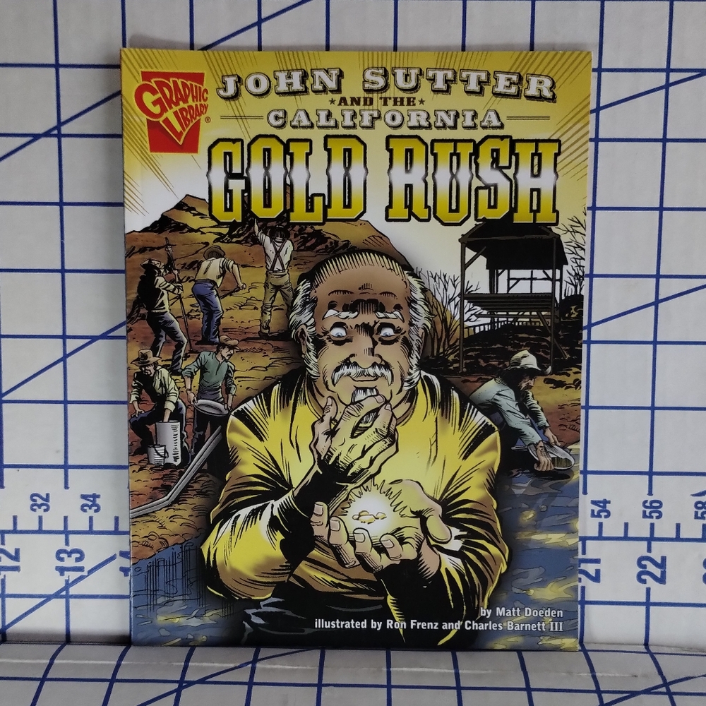 John Sutter and the California Gold Rush by Matt Doeden - Graphic History